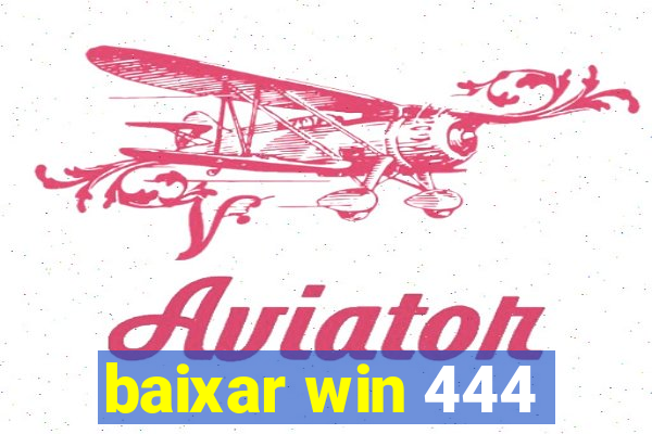 baixar win 444